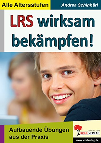 LRS wirksam bekämpfen!: Schnelle Soforthilfe bei Lese-Rechtschreib-Schwäche von Kohl Verlag Der Verlag Mit Dem Baum